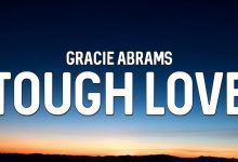 متن و ترجمه آهنگ Tough Love از Gracie Abrams