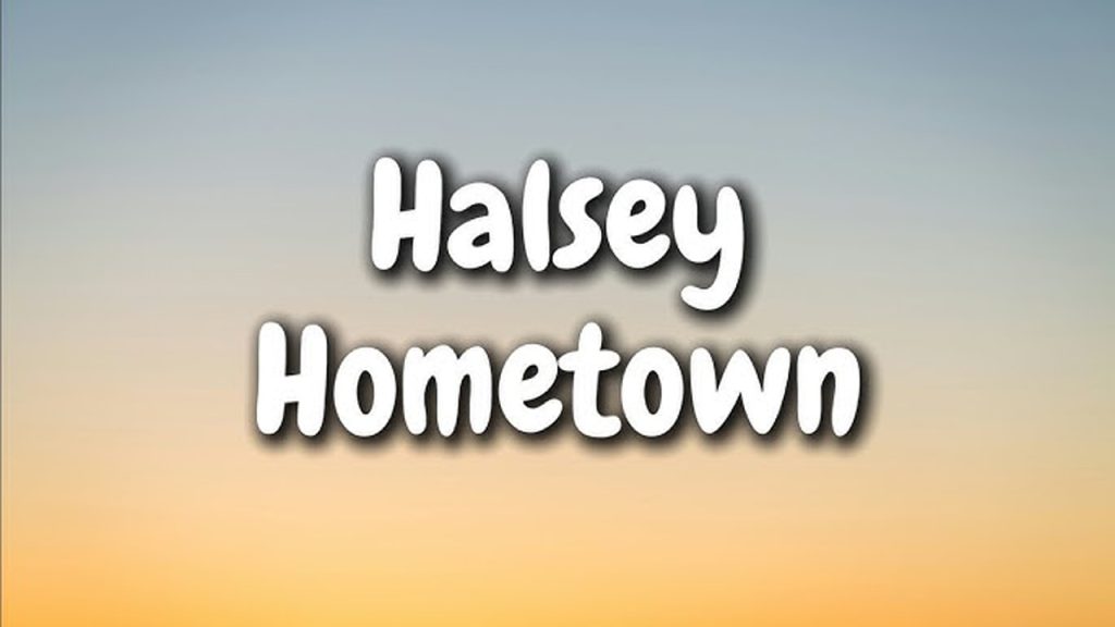 متن و ترجمه آهنگ Hometown از Halsey