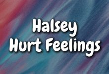 متن و ترجمه آهنگ Hurt Feelings از Halsey