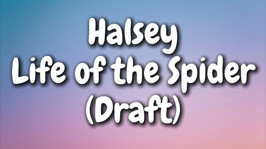 متن و ترجمه آهنگ Life of the Spider (Draft) از Halsey