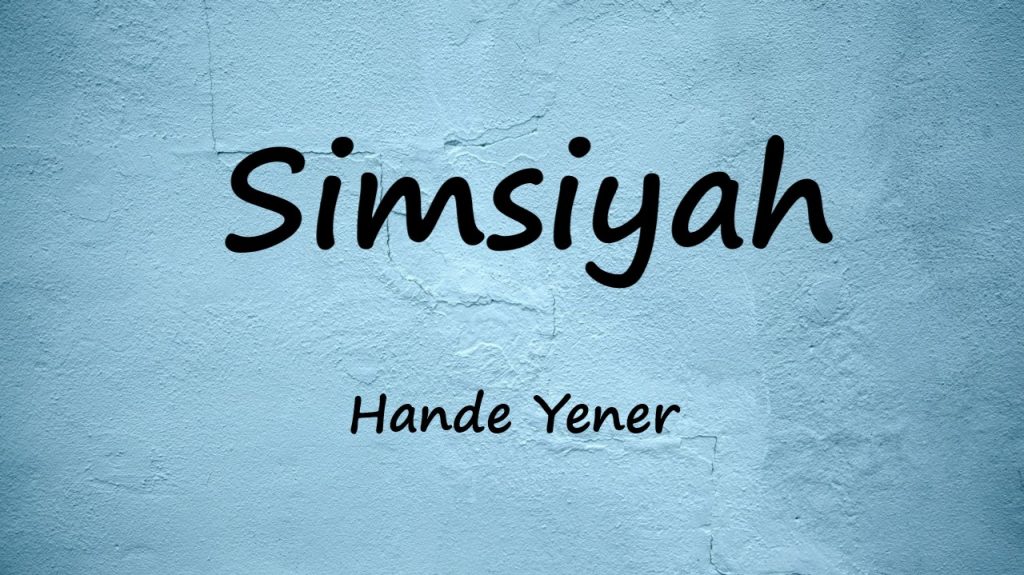 متن و ترجمه آهنگ Simsiyah از Hande Yener