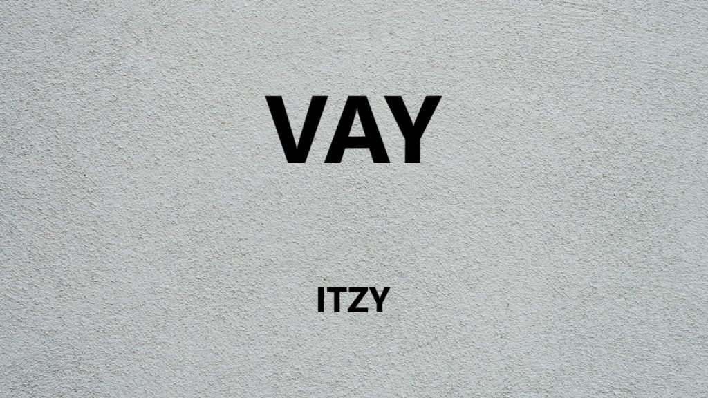 متن و ترجمه آهنگ VAY از ITZY