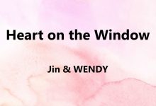 متن و ترجمه آهنگ Heart on the Window از Jin و WENDY