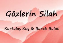 متن و ترجمه آهنگ Gözlerin Silah از Kurtuluş Kuş و Burak Bulut