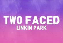 متن و ترجمه آهنگ Two Faced از Linkin Park