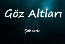 متن و ترجمه آهنگ Göz Altları از Şehzade