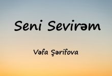 متن و ترجمه آهنگ Seni Sevirəm از Vəfa Şərifova