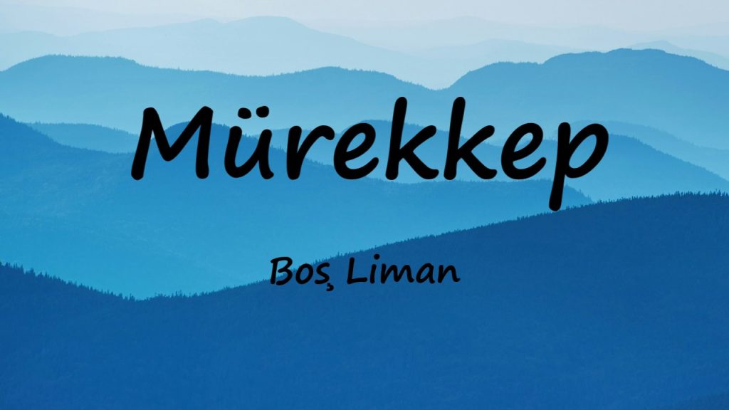 متن و ترجمه آهنگ Mürekkep از Boş Liman