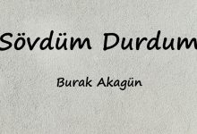 متن و ترجمه آهنگ Sövdüm Durdum از Burak Akagün