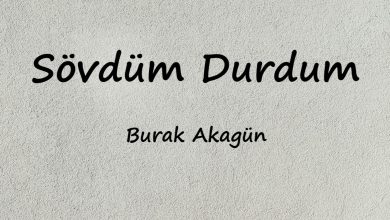 متن و ترجمه آهنگ Sövdüm Durdum از Burak Akagün