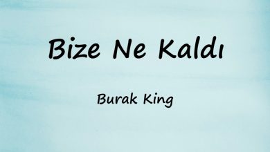 متن و ترجمه آهنگ Bize Ne Kaldı از Burak King