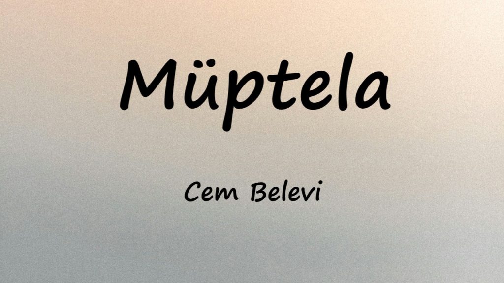 متن و ترجمه آهنگ Müptela از Cem Belevi