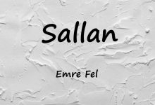 متن و ترجمه آهنگ Sallan از Emre Fel