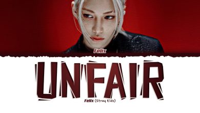 متن و ترجمه آهنگ Unfair از FELIX عضو Stray Kids