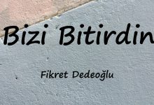 متن و ترجمه آهنگ Bizi Bitirdin از Fikret Dedeoğlu