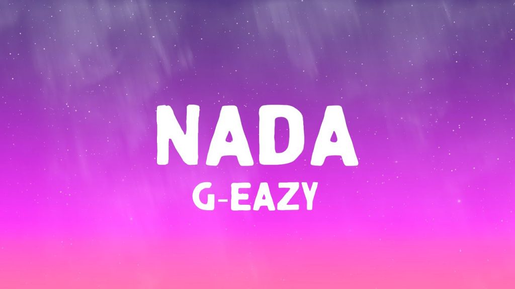 متن و ترجمه آهنگ Nada از G-Eazy