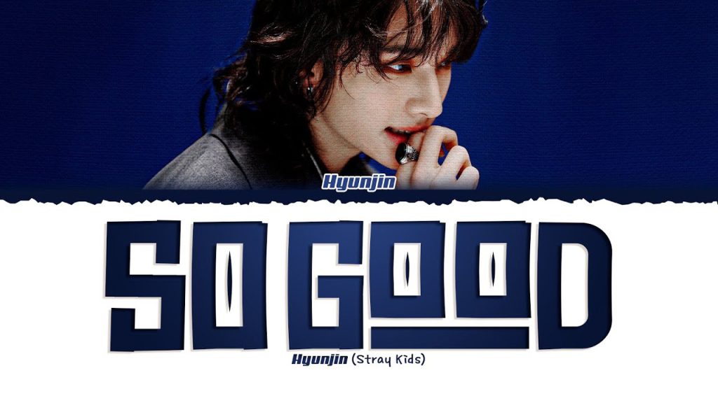 متن و ترجمه آهنگ So Good از HYUNJIN عضو Stray Kids