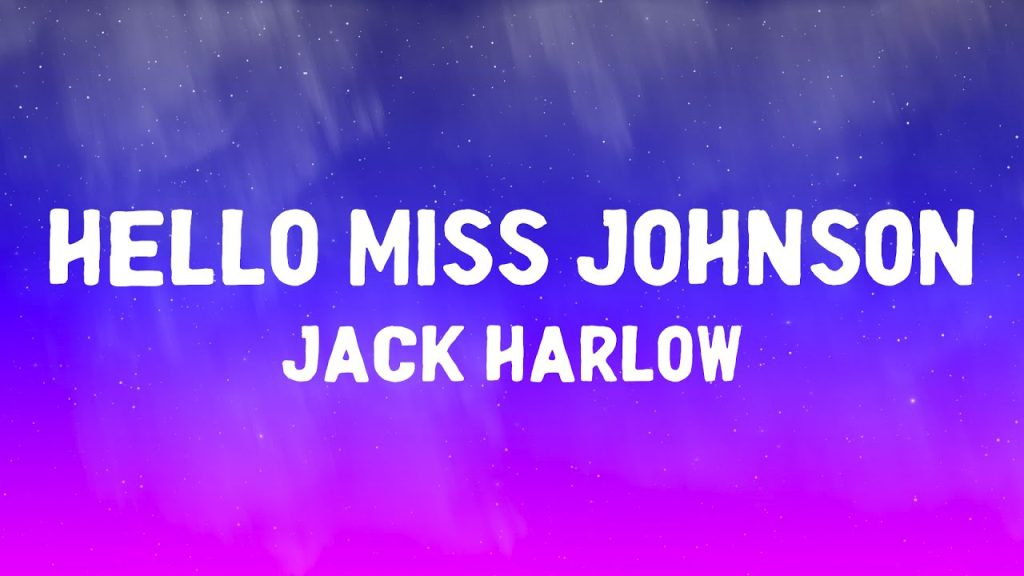 متن و ترجمه آهنگ Hello Miss Johnson از Jack Harlow