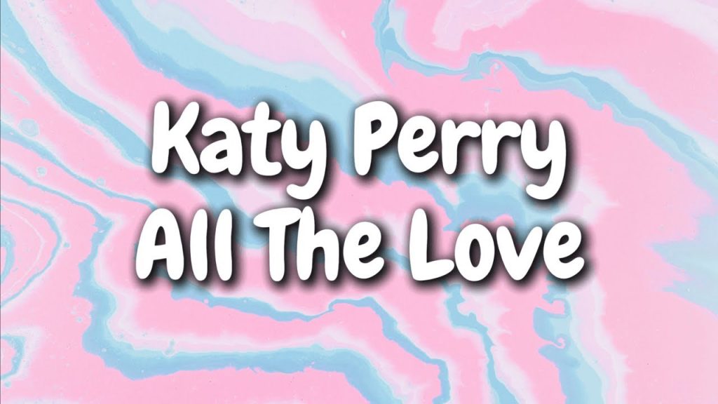 متن و ترجمه آهنگ ALL THE LOVE از Katy Perry