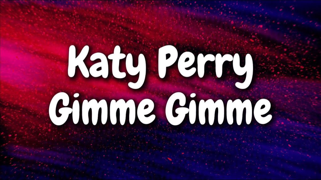 متن و ترجمه آهنگ GIMME GIMME از Katy Perry