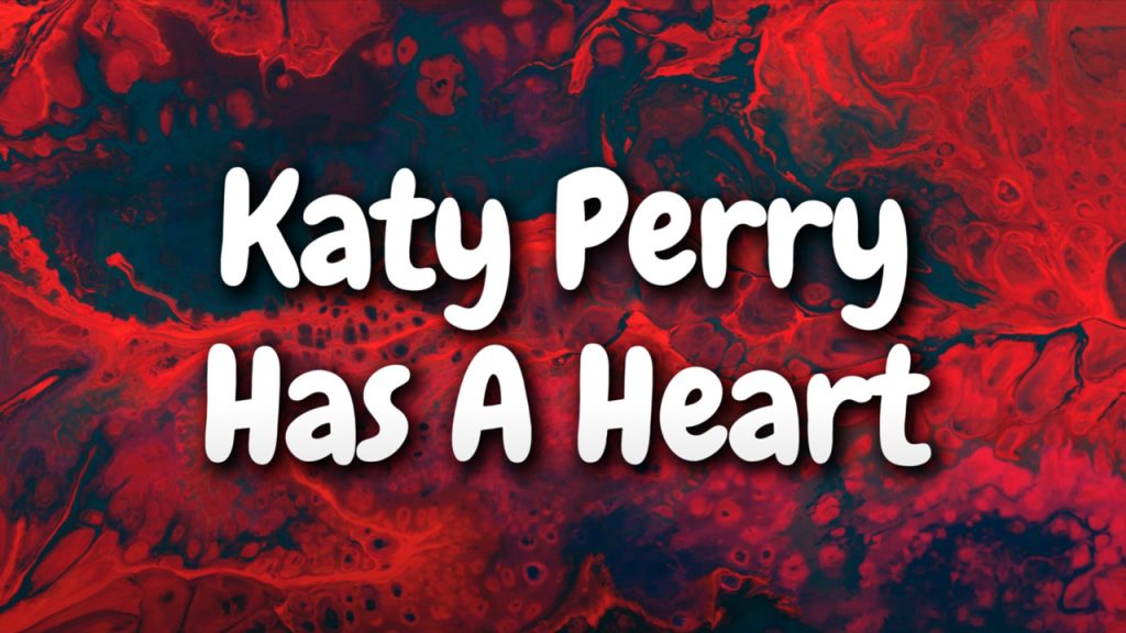 متن و ترجمه آهنگ HAS A HEART از Katy Perry