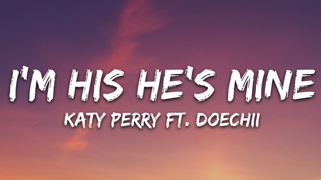 متن و ترجمه I'M HIS, HE’S MINE از Katy Perry و Doechii