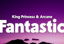 متن و ترجمه آهنگ Fantastic از King Princess