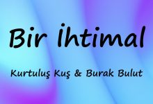 متن و ترجمه آهنگ Bir İhtimal از Kurtuluş Kuş و Burak Bulut