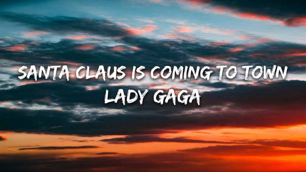 متن و ترجمه آهنگ Santa Claus Is Coming To Town از Lady Gaga
