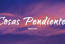 متن و ترجمه آهنگ Cosas Pendientes از Maluma