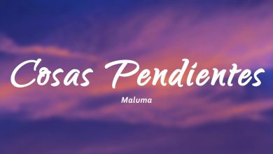 متن و ترجمه آهنگ Cosas Pendientes از Maluma