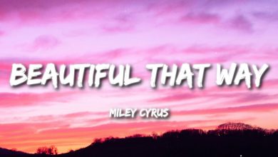 متن و ترجمه آهنگ Beautiful That Way از Miley Cyrus