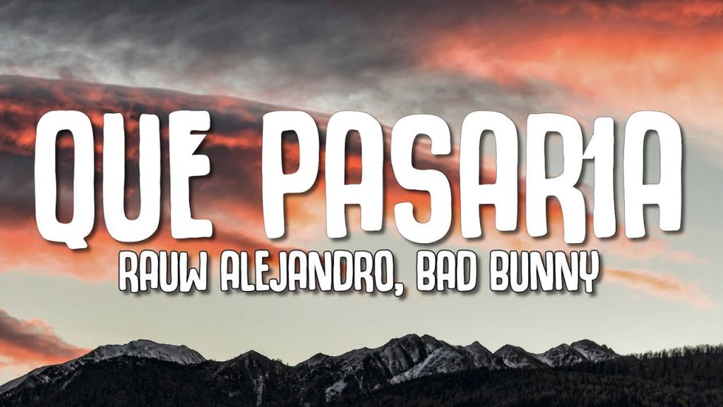 متن و ترجمه آهنگ Qué Pasaría از Rauw Alejandro و Bad Bunny