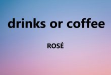 متن و ترجمه آهنگ drinks or coffee از ROSÉ