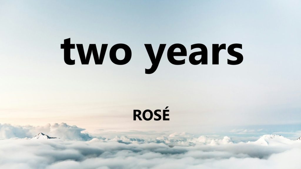 متن و ترجمه آهنگ two years از ROSÉ