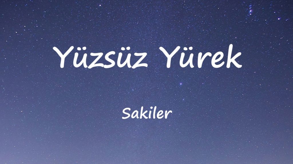 متن و ترجمه آهنگ Yüzsüz Yürek از Sakiler