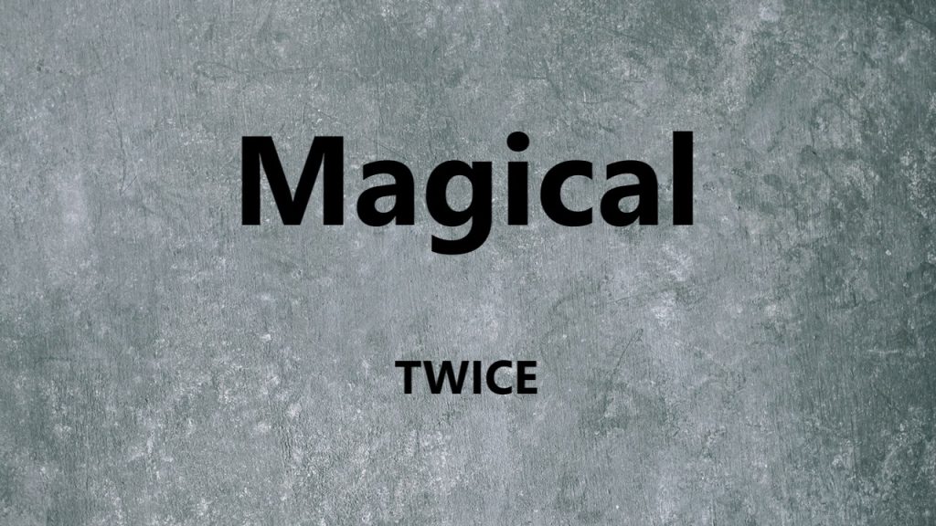 متن و ترجمه آهنگ Magical از TWICE