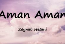 متن و ترجمه آهنگ Aman Aman از Zeynəb Həsəni