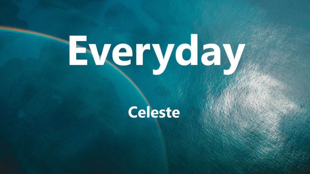 متن و ترجمه آهنگ Everyday از Celeste