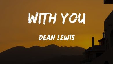 متن و ترجمه آهنگ With You از Dean Lewis