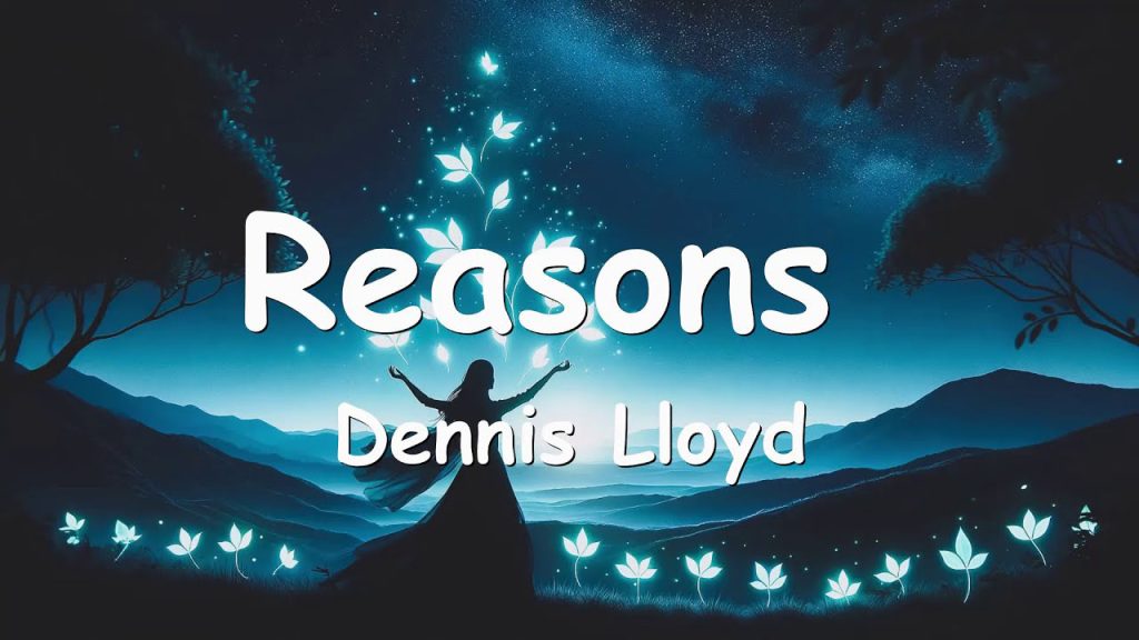 متن و ترجمه آهنگ Reasons از Dennis Lloyd