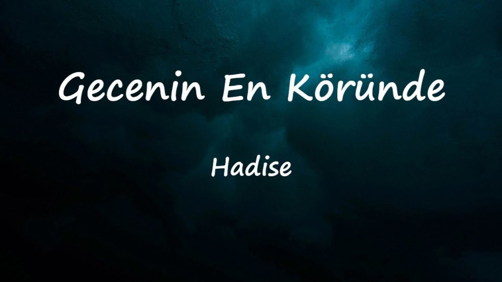 متن و ترجمه آهنگ Gecenin En Köründe از Hadise