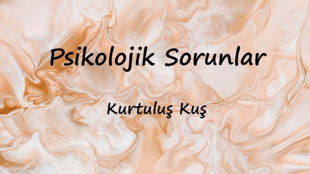 متن و ترجمه آهنگ Psikolojik Sorunlar از Kurtuluş Kuş