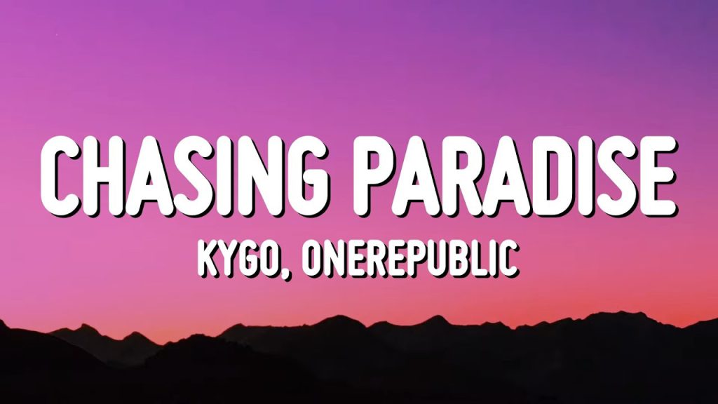 متن و ترجمه آهنگ Chasing Paradise از Kygo و OneRepublic