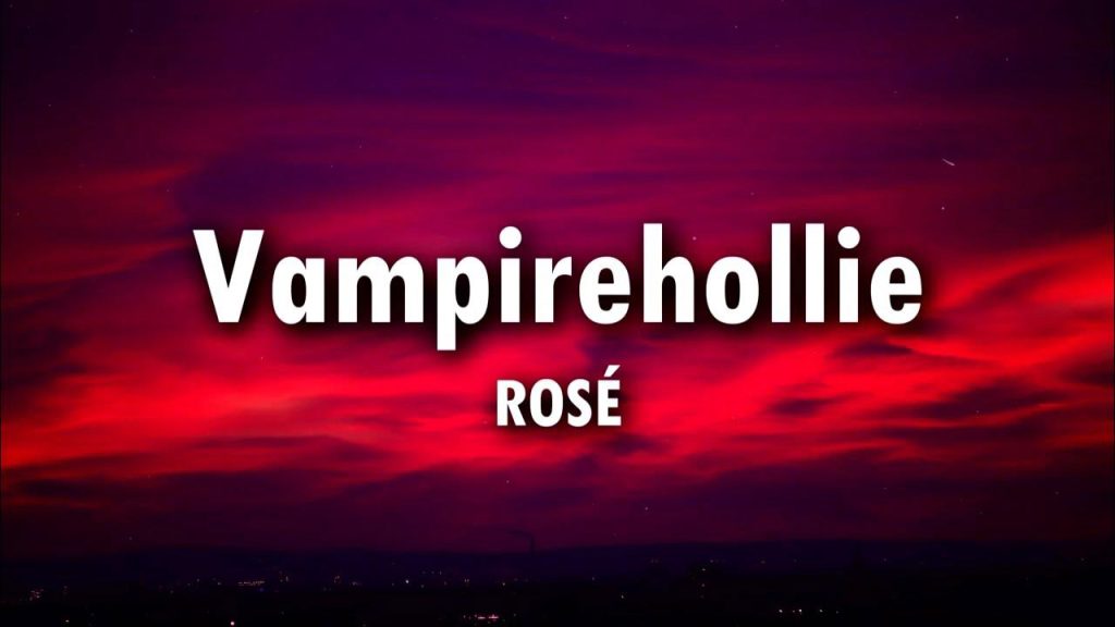 متن و ترجمه آهنگ Vampire Hollie از Rose عضو Black Pink