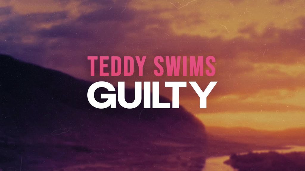 متن و ترجمه آهنگ Guilty از Teddy Swims