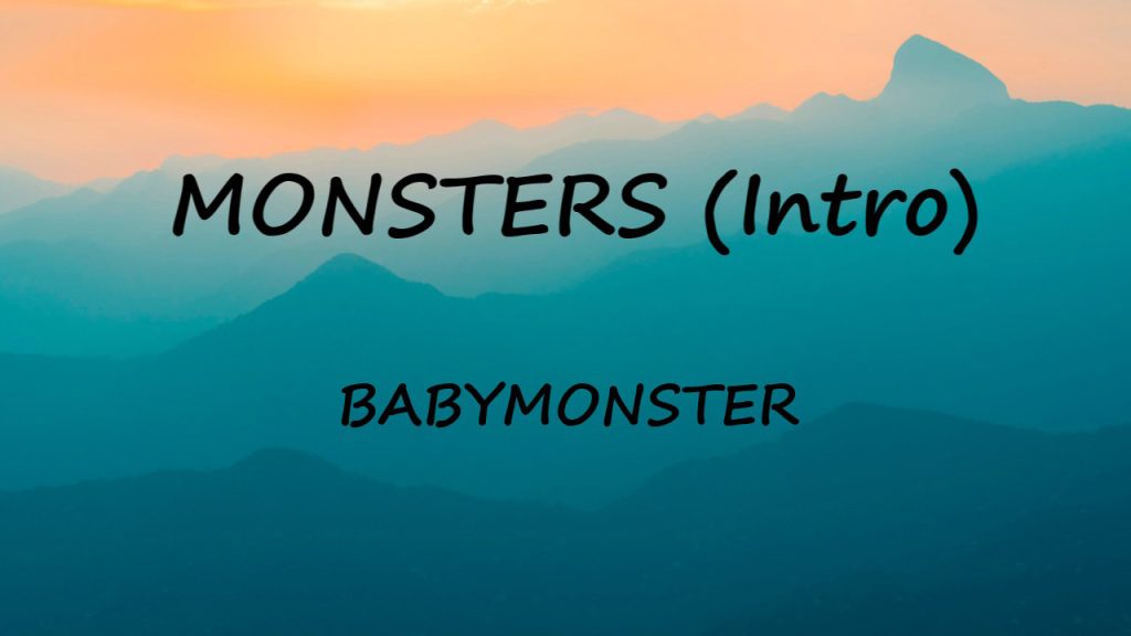 متن و ترجمه آهنگ MONSTERS (Intro) از BABYMONSTER