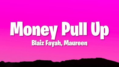 متن و ترجمه آهنگ Money Pull Up از Blaiz Fayah و Maureen