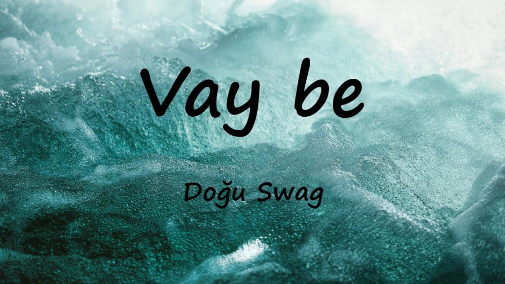 متن و ترجمه آهنگ Vay be از Doğu Swag