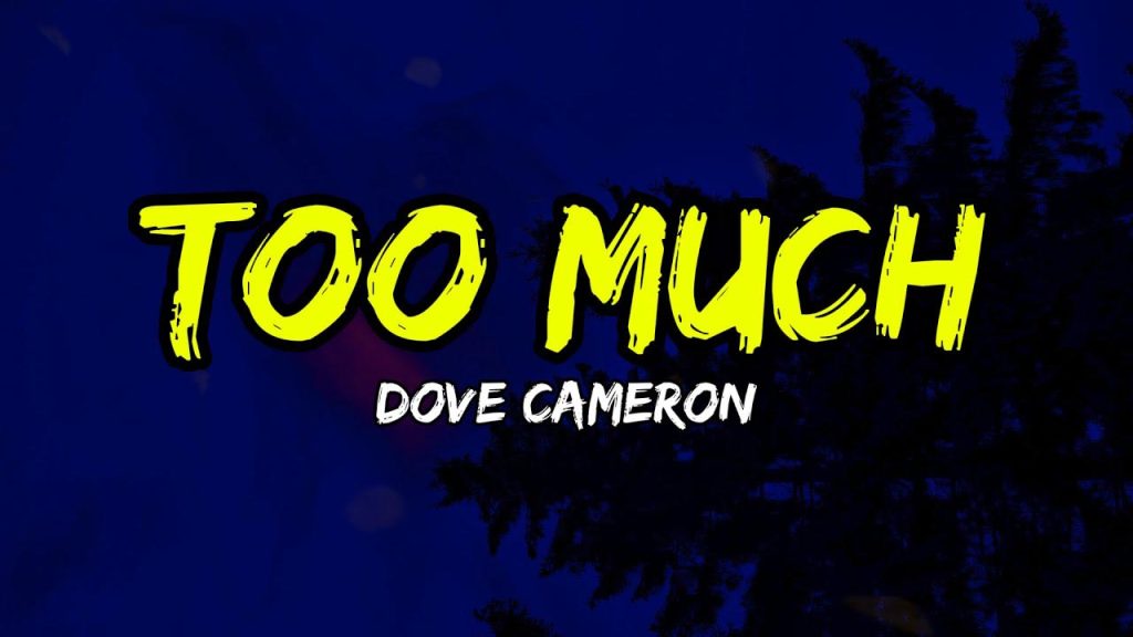 متن و ترجمه آهنگ Too Much از Dove Cameron